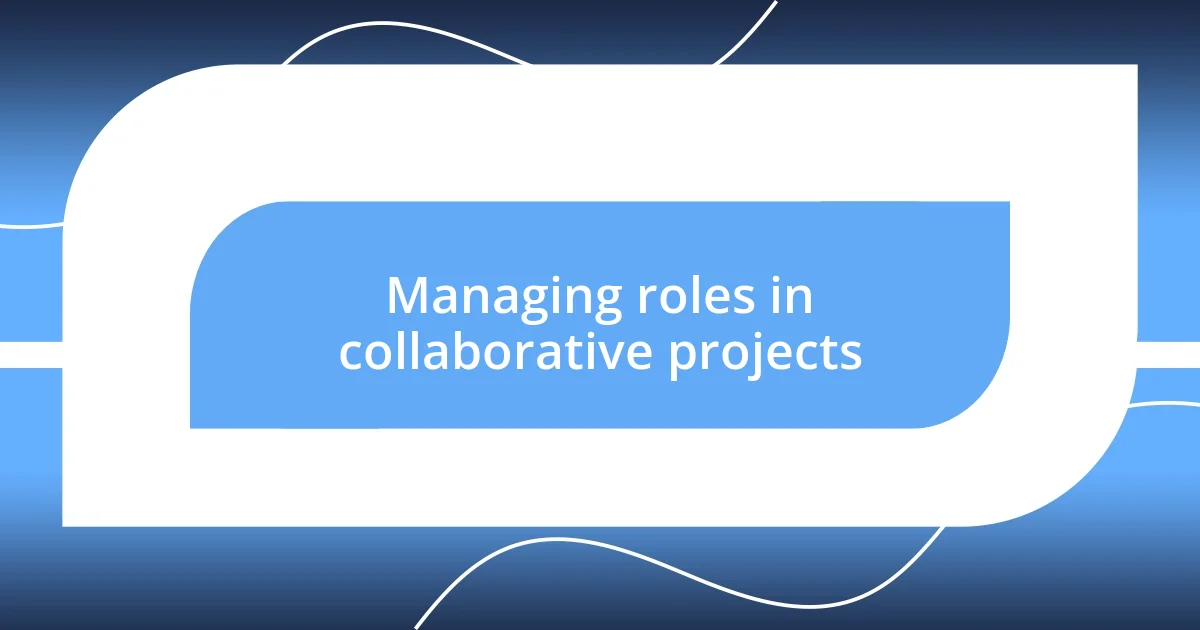 Managing roles in collaborative projects