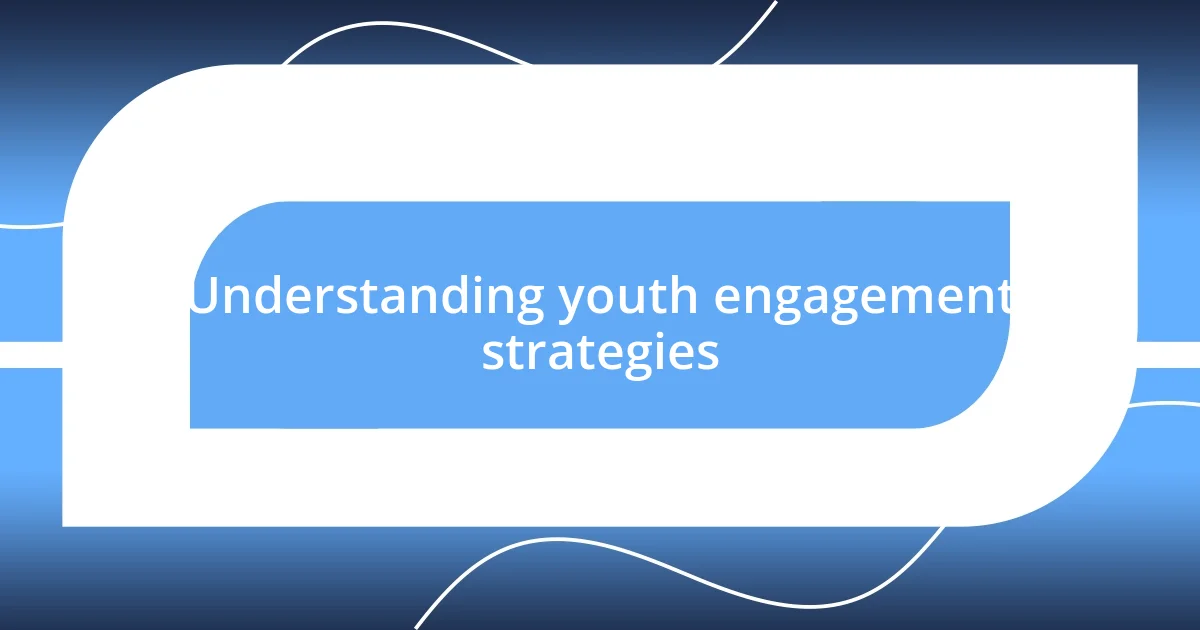 Understanding youth engagement strategies